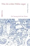 Was die wilden Wellen sagen: Der Seeweg durch den "Ulysses" - Katharina Hagena