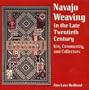 Navajo Weaving in the Late Twentieth Century: Kin, Community, and Collectors