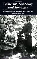 Contempt, Sympathy and Romance: Lowland Perception of the Highlands and the Clearances During the Famine Years, 1845-55