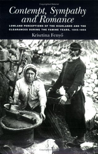 Contempt, Sympathy and Romance: Lowland Perception of the Highlands and the Clearances During the Famine Years, 1845-55