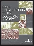 Gale Encyclopedia of United States Economic History