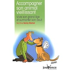 Accompagner son animal vieillissant : Vivre son grand �ge et surmonter son deuil