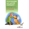 Accompagner son animal vieillissant : Vivre son grand �ge et surmonter son deuil