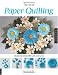 Art of Paper Quilling: Designing Handcrafted Gifts and Cards by Claire Sun-ok Choi