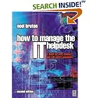 Click here to buy How to Manage the IT Helpdesk - A Guide for User Support and Call Center Managers... by Noel Bruton.