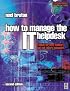 How to Manage the IT Helpdesk - A Guide for User Support and Call Center Managers (Computer Weekly Professional)