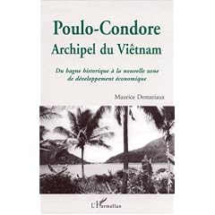 Poulo-Condore, archipel du Vi�tnam: Du bagne historique � la nouvelle zone de d�veloppement economique