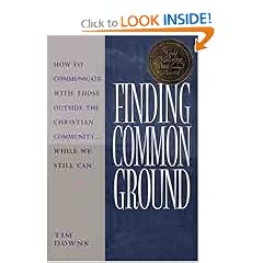 Finding Common Ground: How to Communicate With Those Outside the Christian Community...While We Still Can