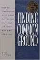 Finding Common Ground: How to Communicate With Those Outside the Christian Community...While We Still Can