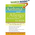 The Asthma and Allergy Action Plan for Kids: A Complete Program to Help Your Child Live a Full and Active Life by  Allen Dozor and Kate Kelly