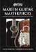 Martin Guitar Masterpieces: A Showcase of Artists' Editions, Limited Editions, and Custom Guitars