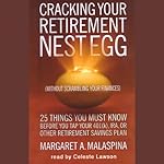 Cracking Your Retirement Nest Egg: Without Scrambling Your Finances | Margaret A. Malaspina