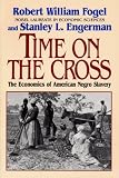 Time on the Cross: The Economics of American Negro Slavery