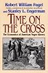 Time on the Cross: The Economics of American Negro Slavery
