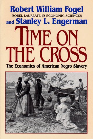 Time on the Cross: Economics of American Negro Slavery