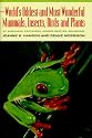 Of Kinkajous, Capybaras, Horned Beetles, Seladangs: The World's Oddest and Most Wonderful Mammals, Insects, Birds and Plants