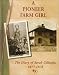 A Pioneer Farm Girl: The Diary of Sarah Gillespie, 1877-1878 (Diaries, Letters, and Memoirs)