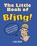 The Little Book of Bling!: A Guide to Conspicuous Consumption for the Rapper in Your Life