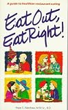 Eat Out, Eat Right!: A Guide to Healthier Restaurant Eating