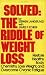 Solved: The Riddle of Weight Loss: Restore Healthy Body Chemistry, Lose Weight, and Overcome Chronic Fatigue