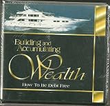 Building and Accumulating Wealth How To Be Debt Free