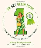 Do One Green Thing: Saving the Earth Through Simple, Everyday Choices
