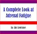 A Complete Look at Adrenal Fatigue A Complete Look at Adrenal Fatigue