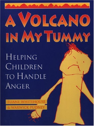 A Volcano in My Tummy: Helping Children to Handle Anger: Helping Children to Handle Anger : a Resource Book for Parents, Caregivers and Teachers