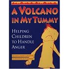 A Volcano in My Tummy: Helping Children to Handle Anger by Eliane Whitehouse and Warwick Pudney