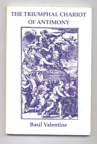 The Triumphal Chariot of Antimony: With the Commentary of Theodore Kerchringius, Doctor of Medicine
