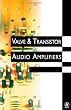 Valve and Transistor Audio Amplifiers