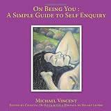 On Being You: A Simple Guide to Self Enquiry