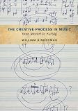 The creative process in music from Mozart to Kurtág