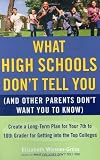 What High Schools Don't Tell You (And Other Parents Don't Want You toKnow): Create a Long-Term Plan for Your 7th to 10th Grader for Getting into the Top Colleges