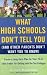 What High Schools Don't Tell You (And Other Parents Don't Want You toKnow): Create a Long-Term Plan for Your 7th to 10th Grader for Getting into the Top Colleges