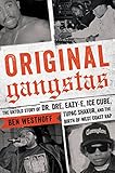 Original Gangstas: The Untold Story of Dr. Dre, Eazy-E, Ice Cube, Tupac Shakur, and the Birth of West Coast Rap Original Gangstas: The Untold Story of Dr. Dre, Eazy-E, Ice Cube, Tupac Shakur, and the Birth of West Coast Rap