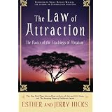 The Law of Attraction: The Basics of the Teachings of Abraham ~ Jerry Hicks