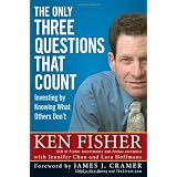 The Only Three Questions That Count: Investing by Knowing What Others Don't (Fisher Investments Press)