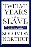 Twelve Years a Slave (An African American Heritage Book)