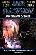 Steampunk: Alfie Blackstar And The Eater Of Souls (The Alfie Blackstar Chronicles)