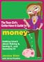 The Teen Girl's Gotta-Have-It Guide to Money: "Getting Smart About Making It, Saving It, and Spending It!"