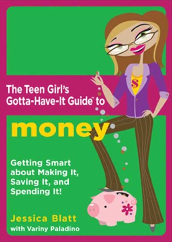 City Travel Guides Discounted  Books : The Teen Girl's Gotta-Have-It Guide to Money: Getting Smart About Making It, Saving It, and Spending It! (Teen Girl's Gotta-Have-It Guides)