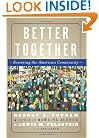 Better Together : Restoring the American Community