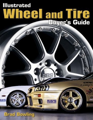 Complete Wheel and Tire Buyer's Guide (Illustrated Wheel and Tire Buyer's Guide) under Buying & Leasing in The Books Store