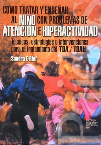 Como tratar y ensenar al nino con problemas de atencion e hiperactividad/ How treat and teach children with attention problems and hyperactivity ... Psiquiatria, Psicoterapia) (Spanish Edition)
