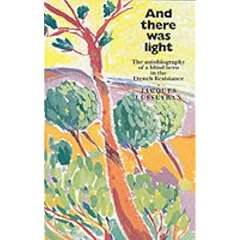 And There Was Light: The Autobiography of a Blind Hero in the French Resistance (Floris classics)