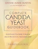 Complete Candida Yeast Guidebook: Everything You Need to Know About Prevention, Treatment & Diet