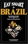 Eat Smart in Brazil : How to Decipher the Menu Know the Market Foods & Embark on a Tasting Adventure (Eat Smart Series, No. 1)