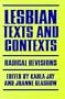 Lesbian Texts and Contexts: Radical Revisions (Feminists Crosscurrents)