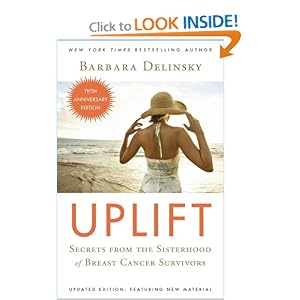 Uplift : Secrets from the Sisterhood of Breast Cancer Survivors by Barbara Delinsky
